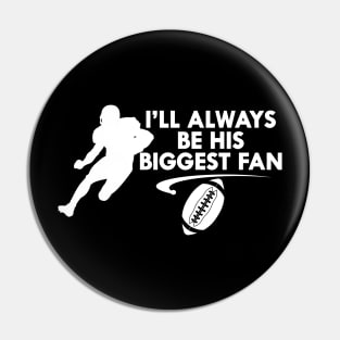 Football fan - I'll always be his biggest fan Pin