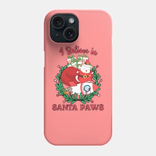 I BELIEVE IN SANTA PAWS Phone Case