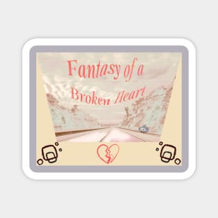 FANTASY OF A BROKEN HEART Magnet