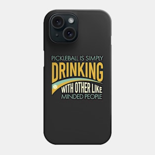 Funny Pickleball Saying Drinking With Others Phone Case