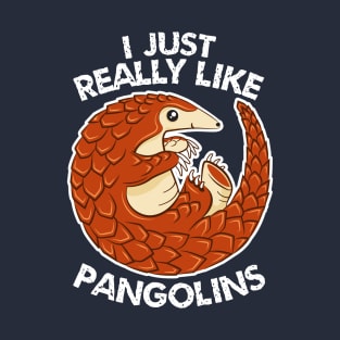 I Just Really Like Pangolins - Cute Pangolin T-Shirt