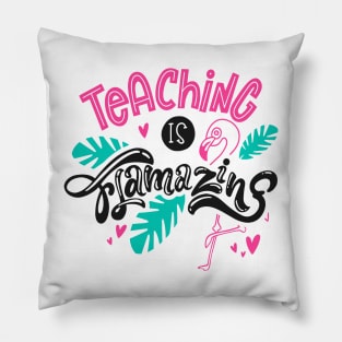 teaching is flamazing Pillow