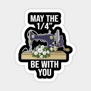 May The 1-4 Be With You Sewing Machine Quilting Magnet