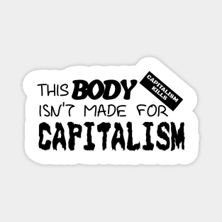 Capitalism Kills This Body Magnet