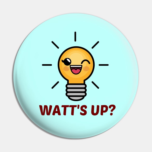 Watt's Up? - Cute Bulb Pun Pin by Allthingspunny