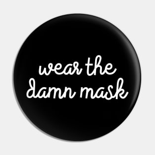 Wear The Damn Mask Pin