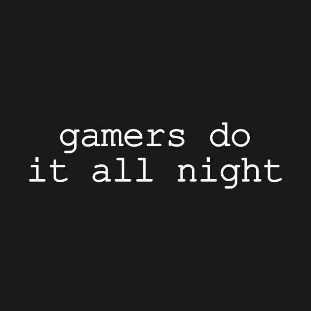 Gamers Do It All Night by sunima