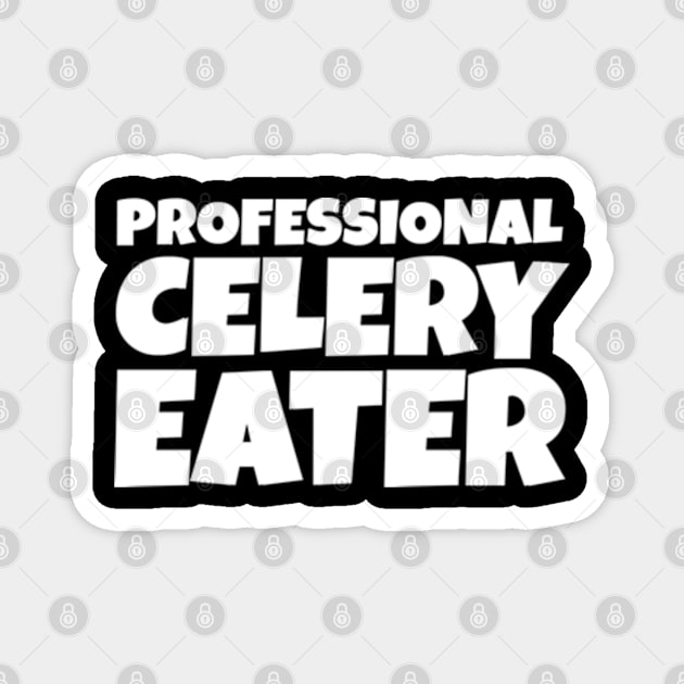 Professional Celery Eater Magnet by  hal mafhoum?