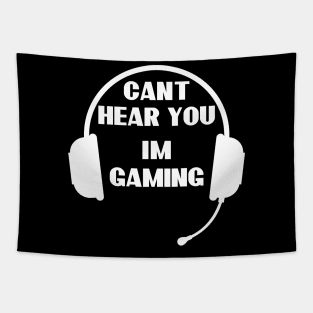 Funny Gamer Gift Headset Can't Hear You I'm Gaming Tapestry