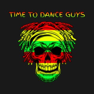 Time to dance guys reggae T-Shirt