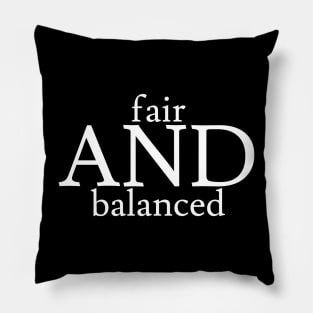 fair AND balanced Pillow