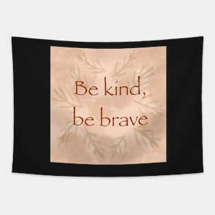 “Be kind, be brave” inspirational quote saying Tapestry