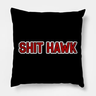 Shit Hawk Pillow