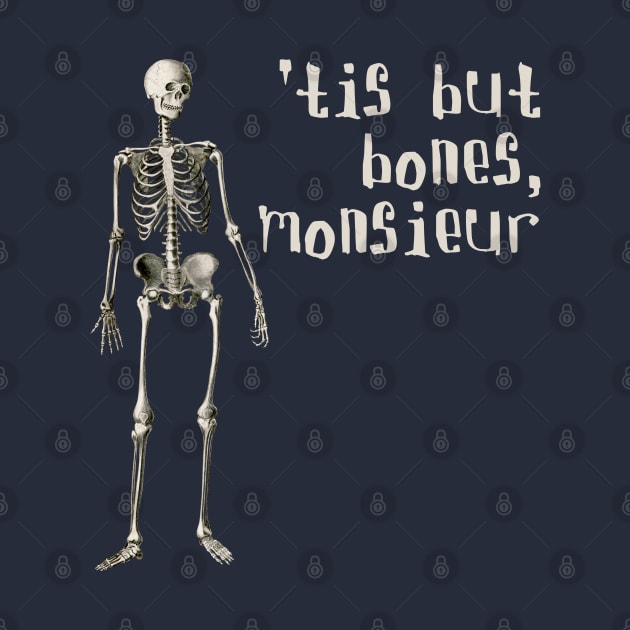 It Is But Bones, Monsieur by LegitHooligan