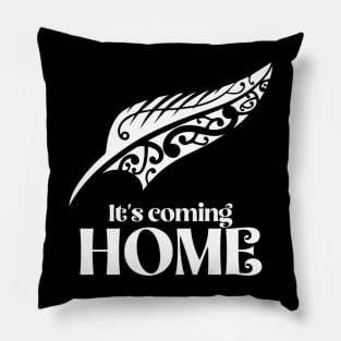 It's Coming Home Pillow