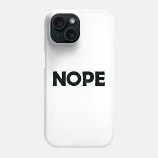 Nope Phone Case