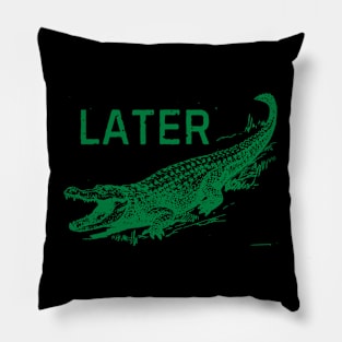 Later Gator Pillow