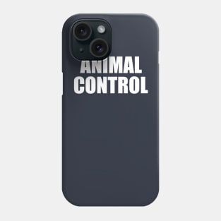 ANIMAL CONTROL Phone Case