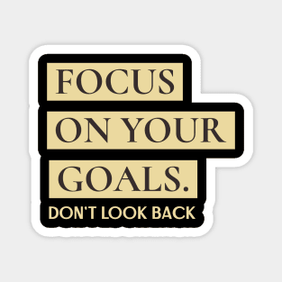 Focus on your goals - don't look back motivation design Magnet