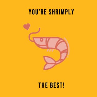 Shrimply The Best T-Shirt