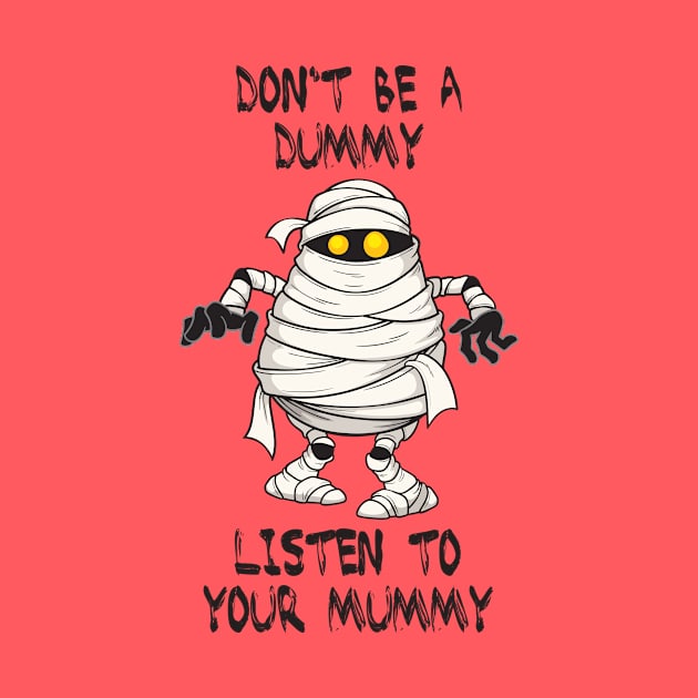 Listen To Your Mummy Halloween by CafePretzel