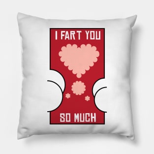 Valentine I Fart You So Much Heart Butt Funny Pillow