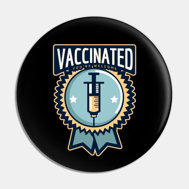 Vaccinated You're Welcome Badge Pin by LittleFlairTee