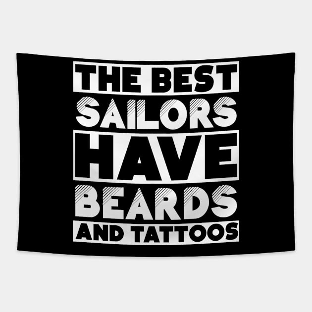 Best sailors have beards and tattoos . Perfect present for mother dad friend him or her Tapestry by SerenityByAlex