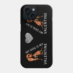 My Dog is My Valentine White Heart Valentine`s Day Phone Case