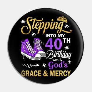 Stepping Into My 40th Birthday With God's Grace & Mercy Bday Pin