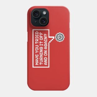 Have You Tried Turning It Off and On Again? Phone Case