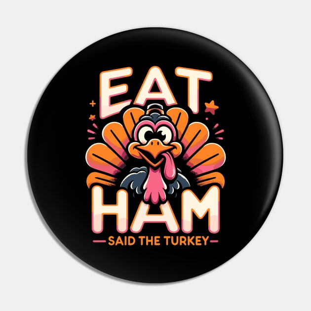 Funny Vegan Thanksgiving Turkey - Eat Ham Pin by Indigo Lake