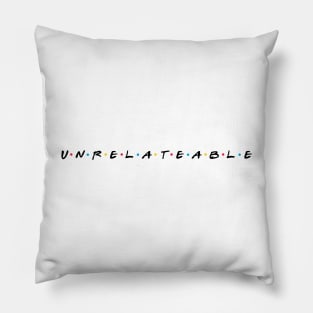 Unrelatable - Black Text Pillow