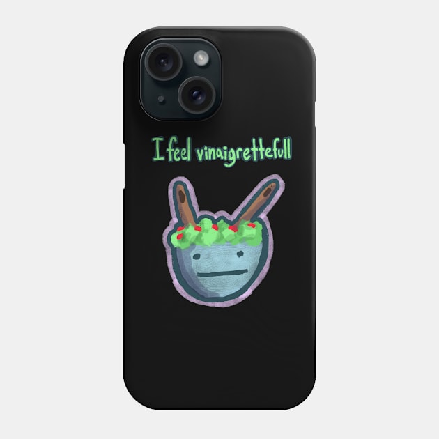 I Feel Vinaigrettefull Phone Case by Dialon25