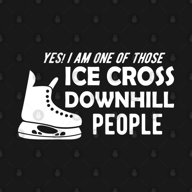 Ice Cross Downhill - Yes, I am one of those ice cross downhill people by KC Happy Shop