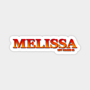 MELISSA. MY NAME IS MELISSA. SAMER BRASIL Magnet
