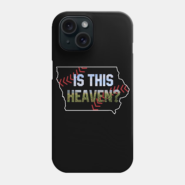 Is This Heaven? No It's Iowa Corn Field Of Baseball Dreams Phone Case by justiceberate