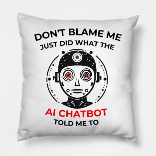 Don’t Blame me … AI Chatbot... Pillow