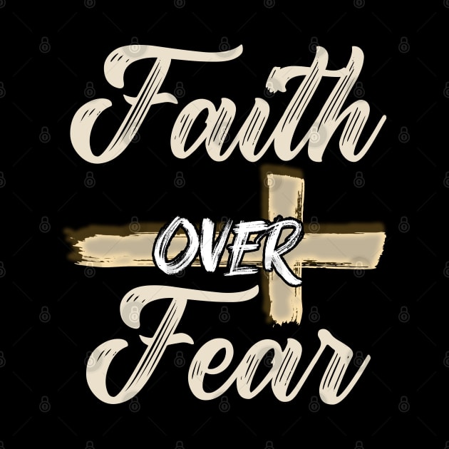 Jesus Christ Cross Faith Over Fear Quote Saying Christian by Happy Shirt