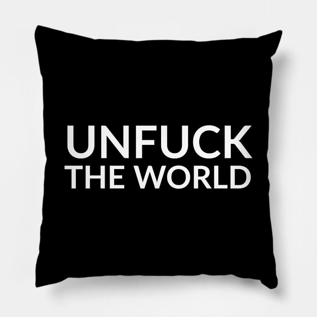 Unfuck The World Pillow by Suzhi Q