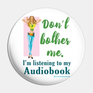 Don't Bother Me. I'm listening to my Audiobook Pin