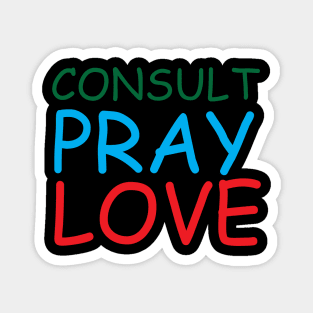 Consult Pray Love Creative Job Typography Design Magnet