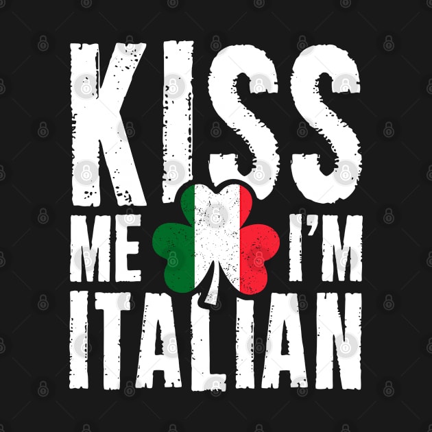 St Patricks Day Women Men Shamrock Kiss Me I'm Italian by Shaniya Abernathy