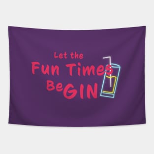 Let the fun times be gin! Tapestry