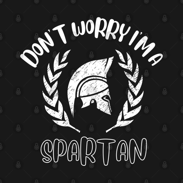 Don't Worry I'm A Spartan by NivousArts