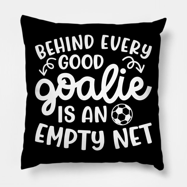 Behind Every Good Goalie Is An Empty Net Soccer Boys Girls Cute Funny Pillow by GlimmerDesigns