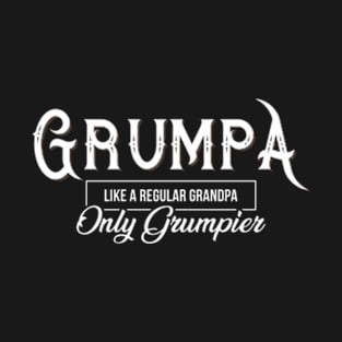 Grumpa like regular grandpa only grumpier T-Shirt