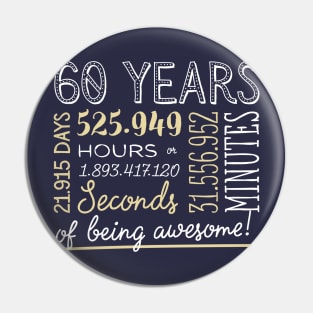 60th Birthday Gifts - 60 Years of being Awesome in Hours & Seconds Pin