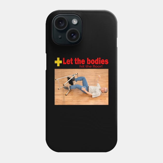 Let the bodies hit the floor Phone Case by LEGO