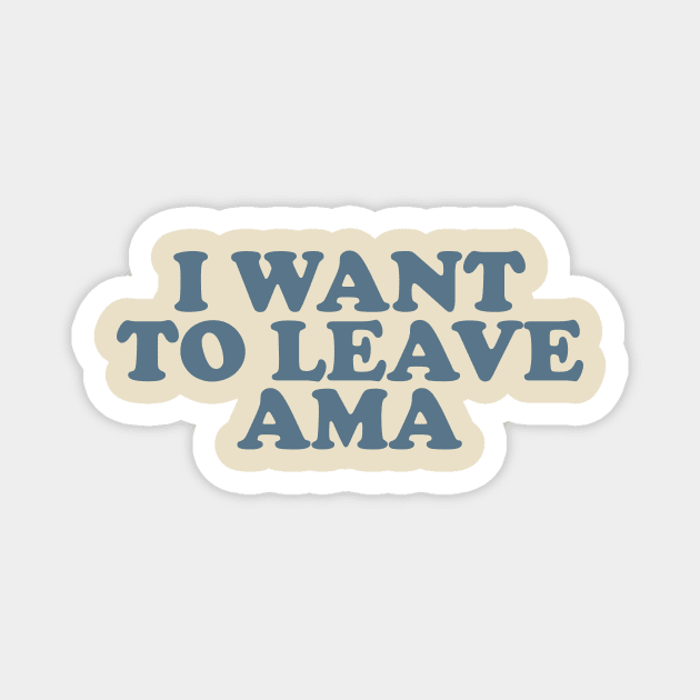 I Want to Leave AMA T-shirt; Funny medical humor ICU Nurse Magnet by Y2KERA